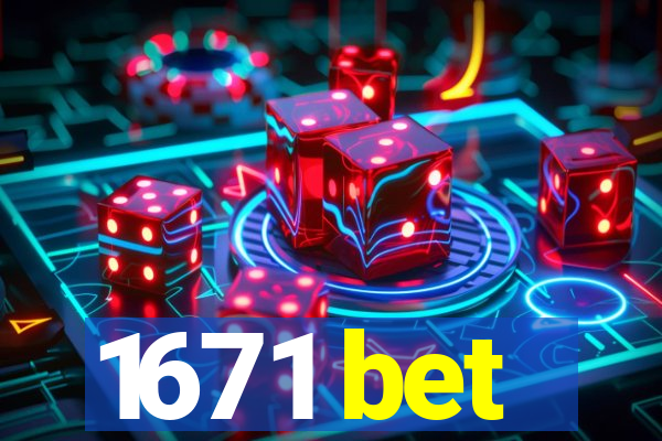 1671 bet